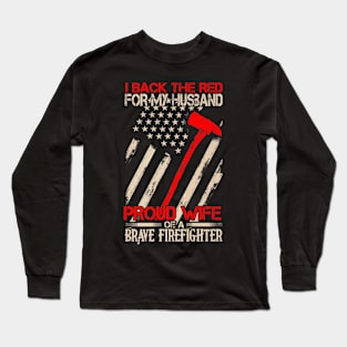 Proud Wife Of A Brave Firefighter Shirt Family Gifts Long Sleeve T-Shirt